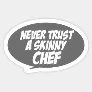 Never trust a skinny chef Sticker